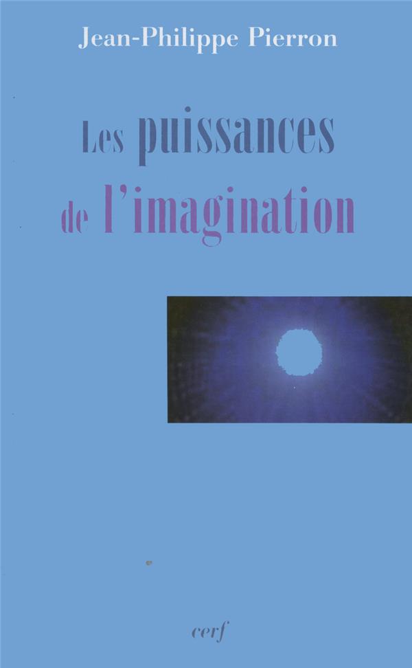 LES PUISSANCES DE L'IMAGINATION - PIERRON J-P. - CERF