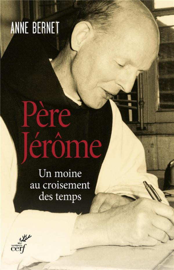 PERE JEROME  -  UN MONE AU CROISEMENT DES TEMPS - BERNET ANNE - Cerf