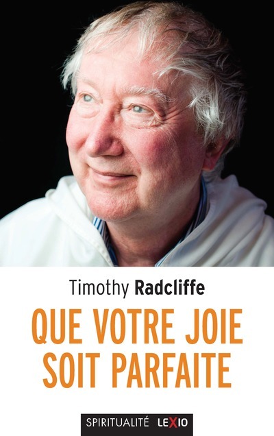 QUE VOTRE JOIE SOIT PARFAITE - Timothy Radcliffe - CERF