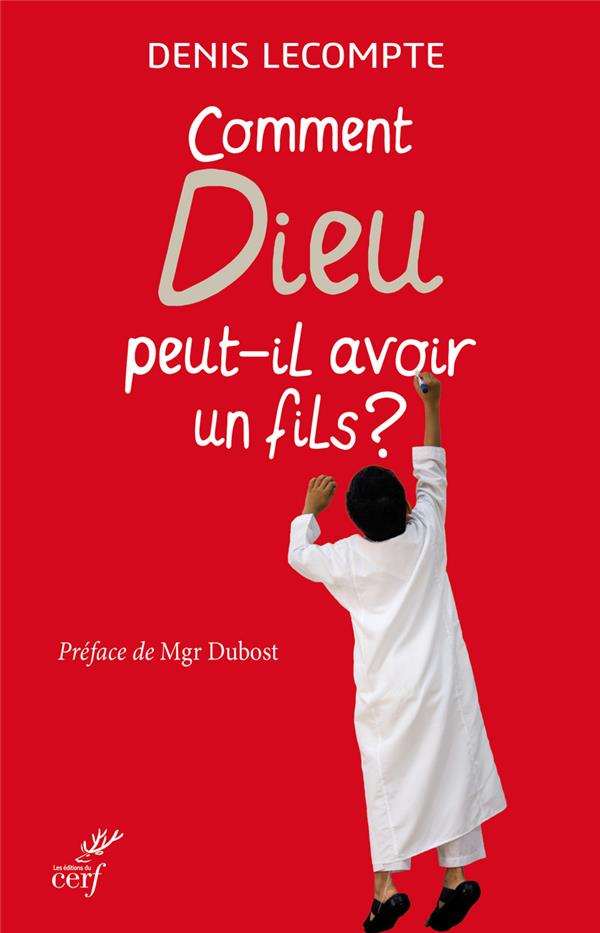 Comment dieu peut-il avoir un fils ?