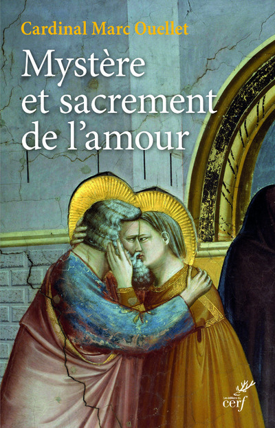 MYSTERE ET SACREMENT DE L'AMOUR - Marc Ouellet - CERF