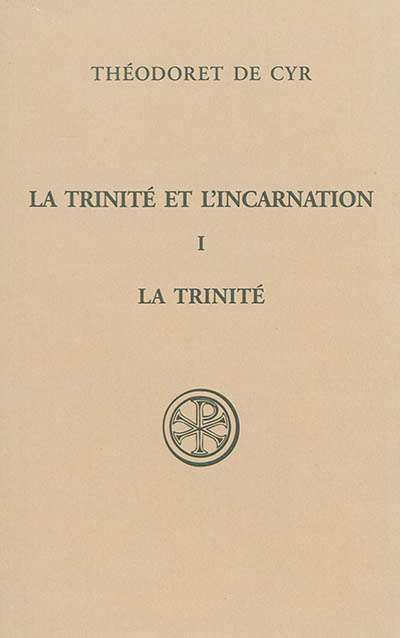 La trinite et l'incarnation - tome 1 la trinite