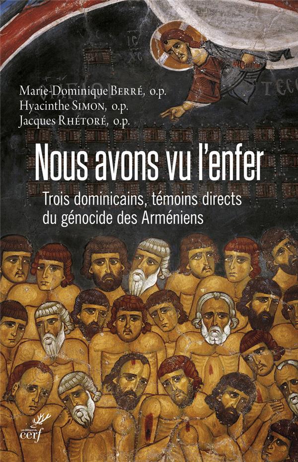 NOUS AVONS VU L'ENFER  -  TROIS DOMINICAINS,  TEMOINS DIRECTS DU GENOCIDE DES ARMENIENS - BERRE MARIE-DOMINIQU - Cerf