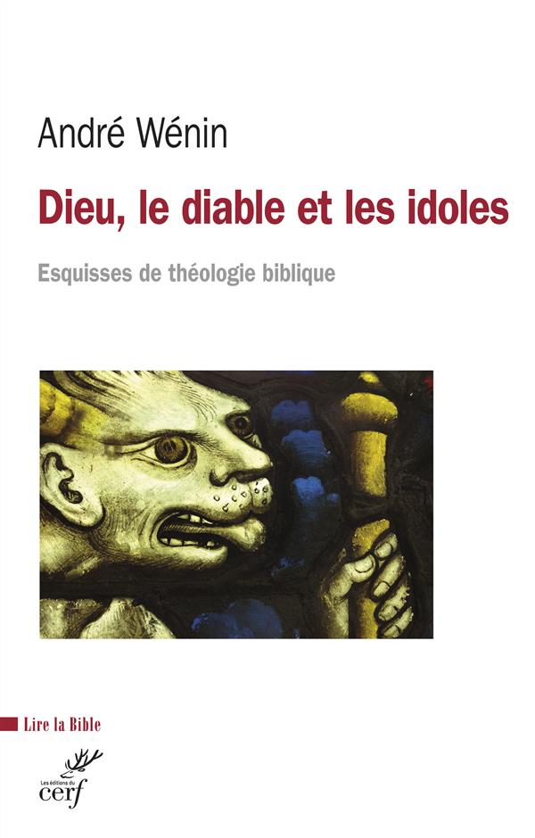 Dieu, le diable et l'idole  -  une theologie du mal fondee sur l'autonomie de l'homme