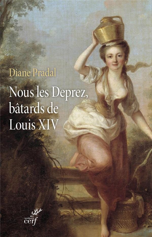 NOUS LES DEPREZ, BATARDS DE LOUIS XIV - PRADAL DIANE - Cerf