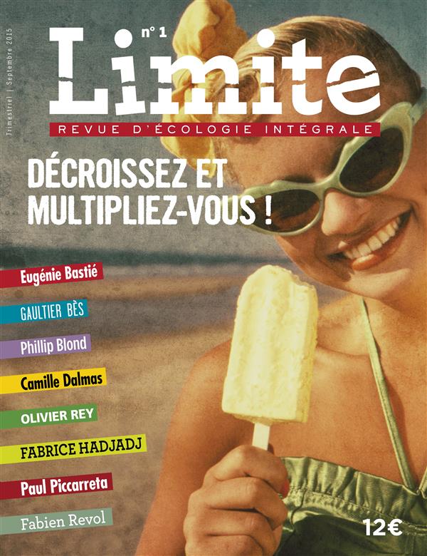 Limite  -  revue d'ecologie integrale pour le combat culturel n.1 : decroissez et multipliez-vous