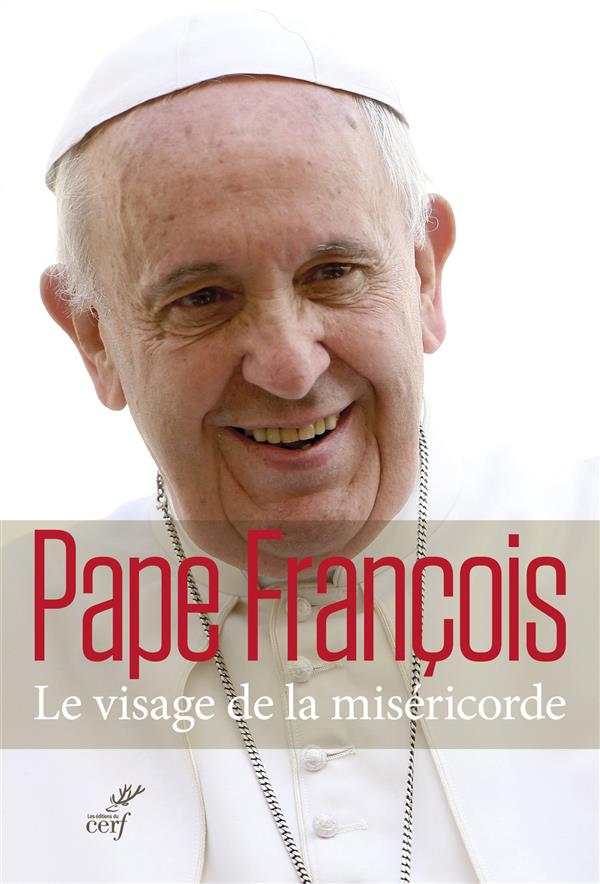 LE VISAGE DE LA MISERICORDE - FRANCOIS PAPE - Cerf