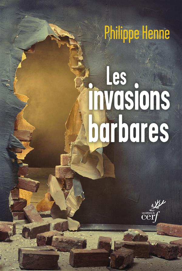 LES INVASIONS BARBARES  -  L'EVANGILE ET LES PERES FACE AUX MIGRATIONS - HENNE PHILIPPE - Cerf