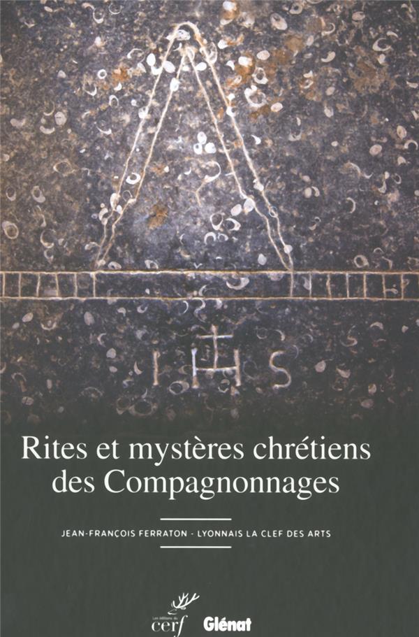 Rites et mysteres chretiens des compagnonnages