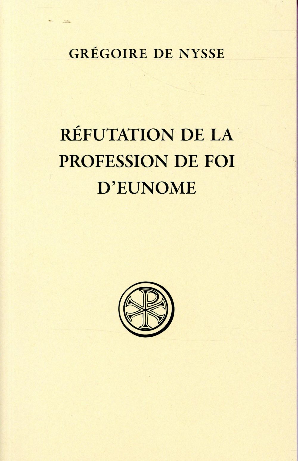 REFUTATION DE LA PROFESSION DE FOI D'EUNOME - NYSSE GREGOIRE DE - Cerf