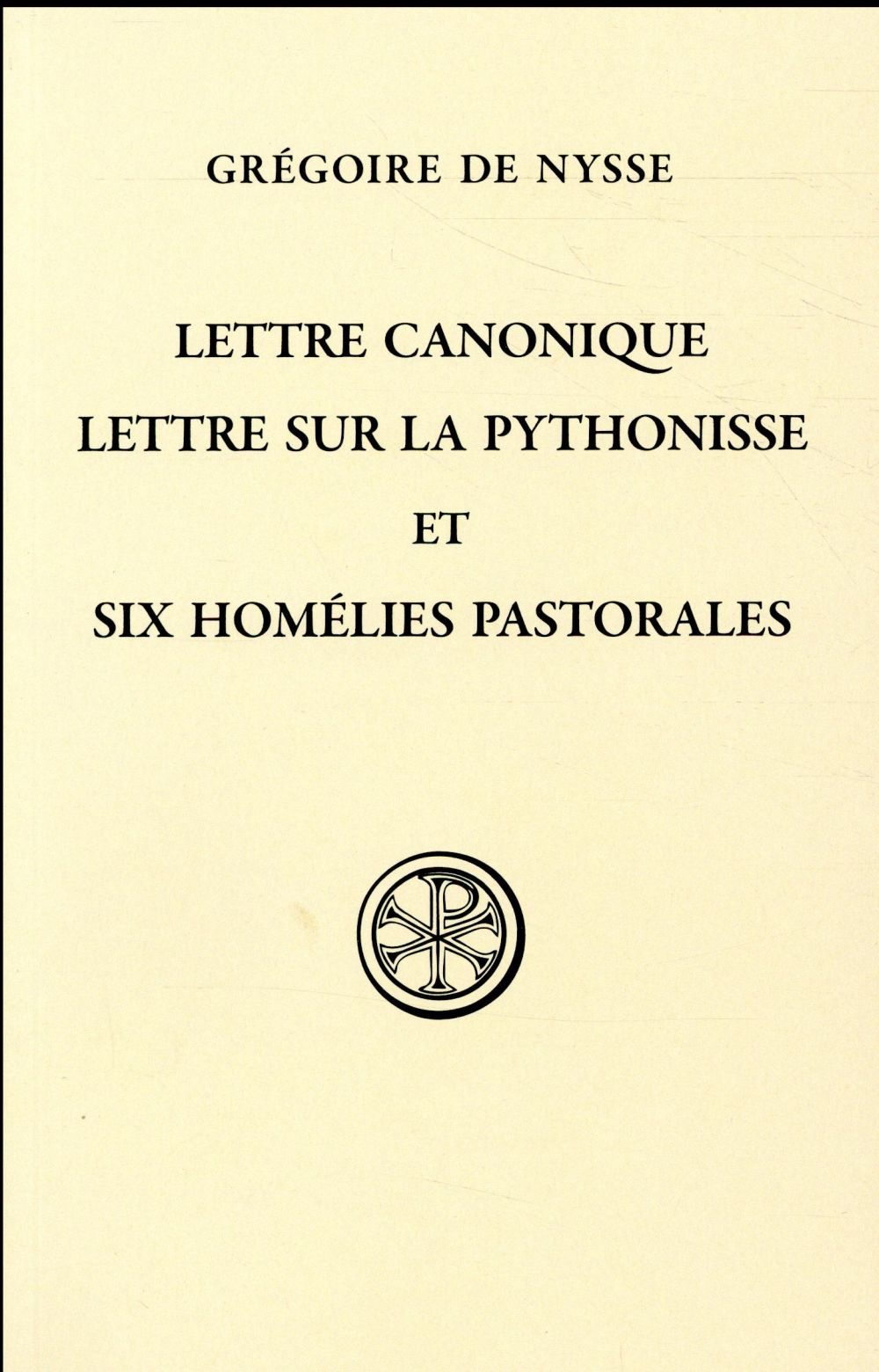 LETTRE CANONIQUE  -  LETTRES SUR LA PYTHONISSE ET SIX HOMELIES PASTORALES - NYSSE GREGOIRE DE - CERF