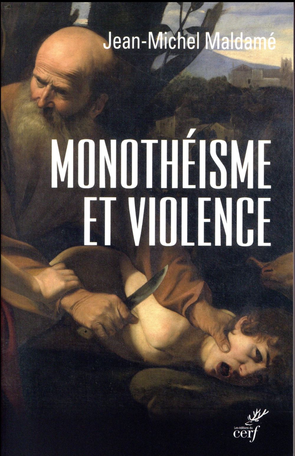 MONOTHEISME ET VIOLENCE - MALDAME JEAN-MICHEL - CERF