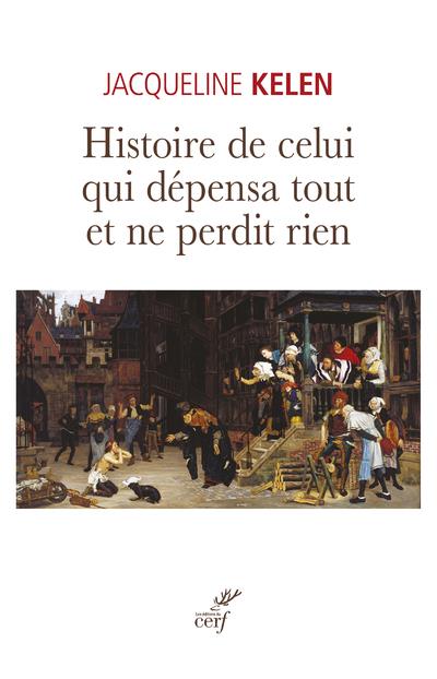 Histoire de celui qui depensa tout et ne perdit rien