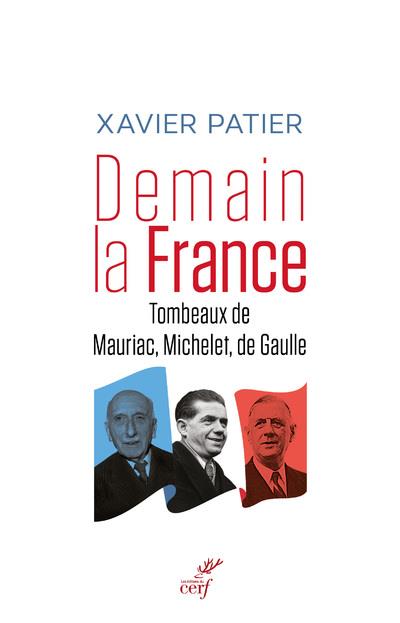 Demain, la france  -  tombeaux de mauriac, michelet et de gaulle