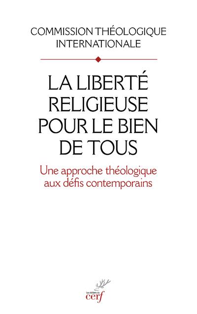 La liberte religieuse pour le bien de tous  -  une approche theologique aux defis contemporains