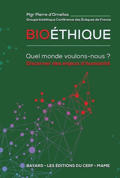 Bioethique  -  quel monde voulons-nous ?