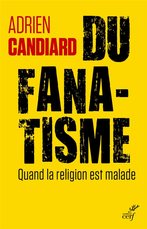 Du fanatisme  -  quand la religion est malade