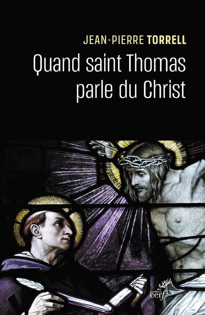 QUAND SAINT THOMAS PARLE DU CHRIST - TORRELL JEAN-PIERRE - CERF