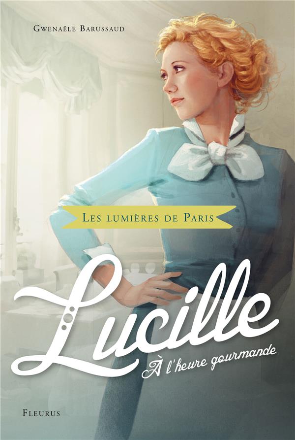 Les lumieres de paris tome 3  -  lucille, a l'heure gourmande