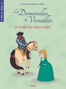 Les demoiselles de versailles - tome 1 - le cavalier aux talons rouges