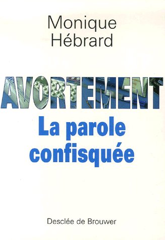 Avortement  -  la parole confisquee