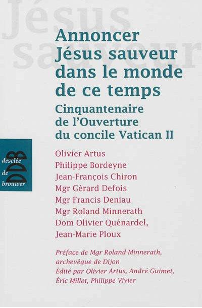 Annoncer jesus sauveur dans le monde de ce temps  -  cinquantenaire de l'ouverture du concile vatican ii