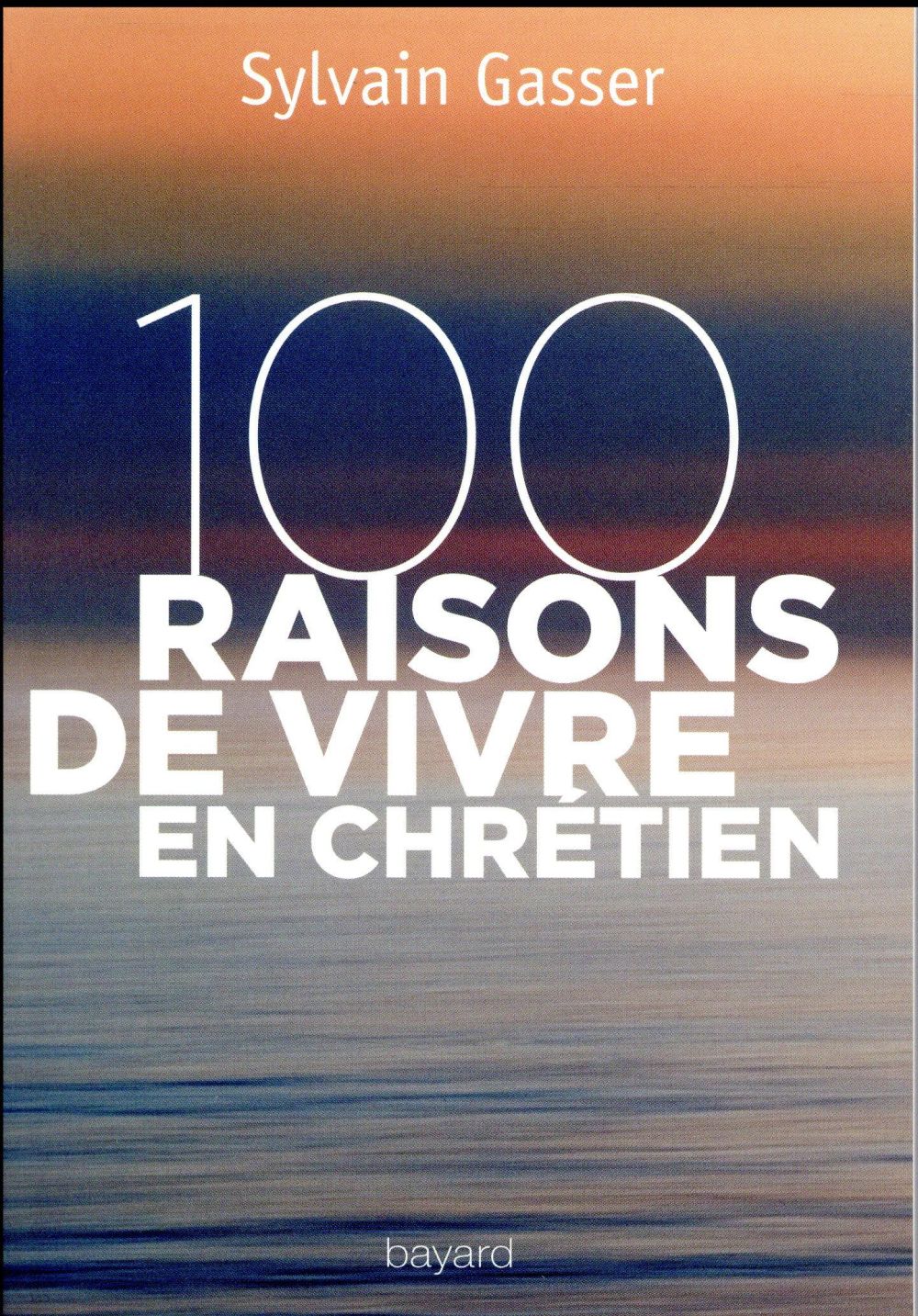 100 raisons de vivre en chretien