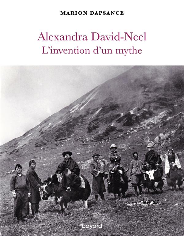 Alexandra david-neel, l'invention d'un mythe