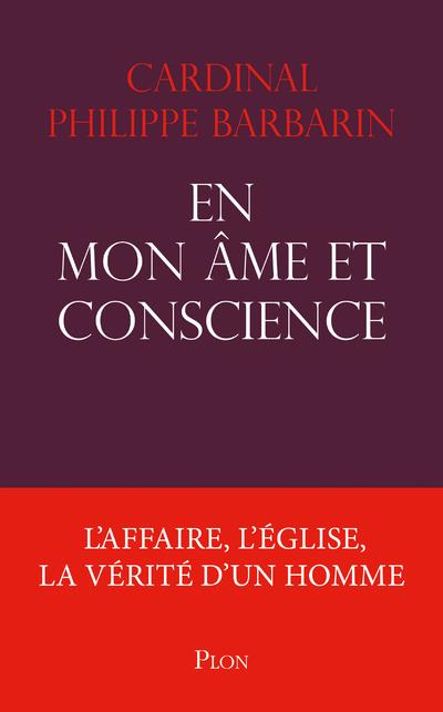 En mon ame et conscience - l'affaire, l'eglise, la verite d'un homme