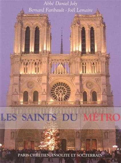 LES SAINTS DU METRO - PARIS CHRETIEN, INSOLITE ET SOUTERRAIN - ABBE DANIEL JOLY (+) - CLOVIS