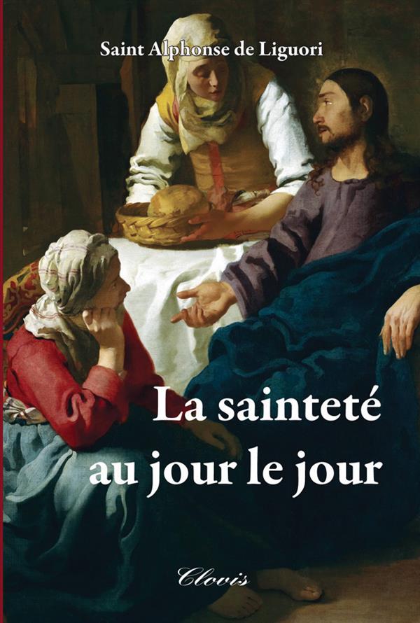 LA SAINTETE AU JOUR LE JOUR - SAINT ALPHONSE DE LI - Clovis