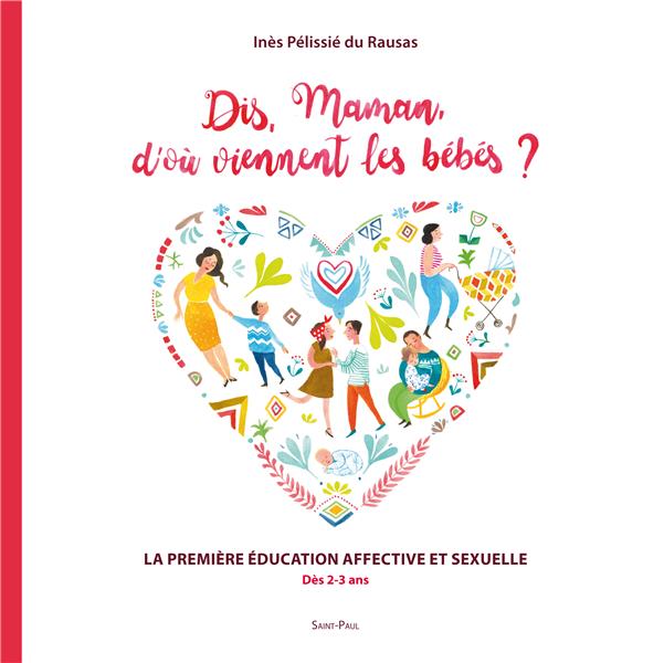 Dis maman, d ou viennent les bebes ? : le guide des parents pour les 3 a 8 ans