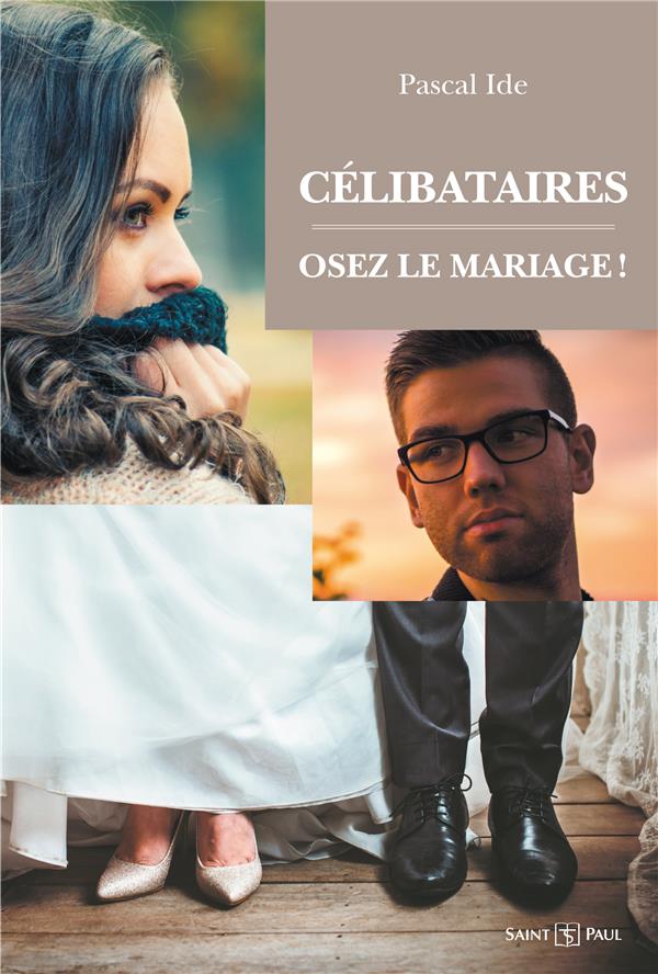 Celibataires : osez le mariage ! : nouvelle edition