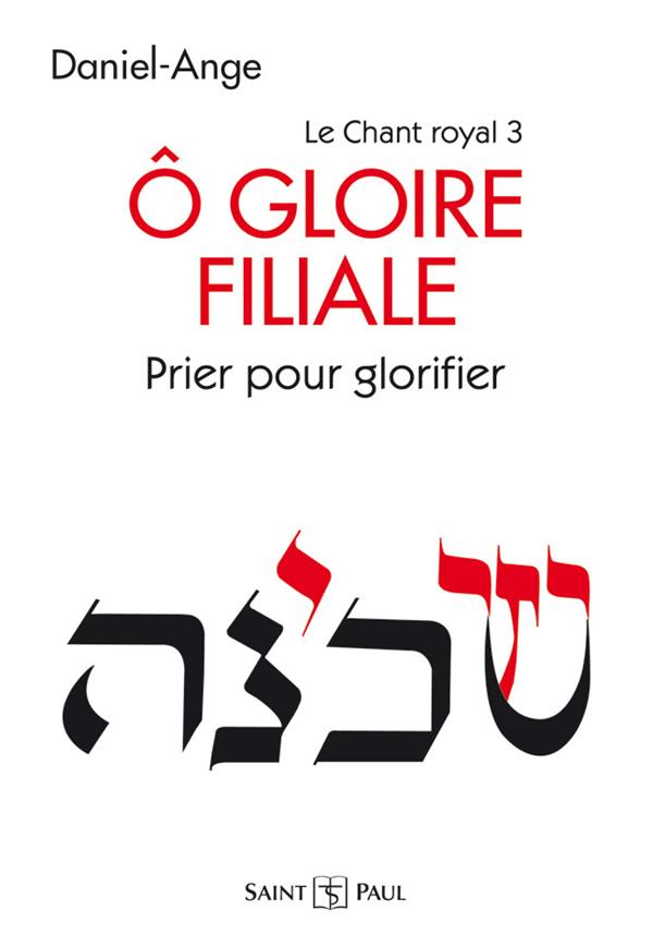 Le chant royal t.3  -  o gloire filiale  -  prier pour glorifier