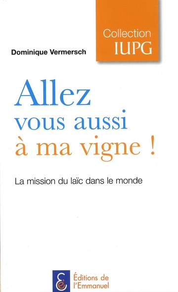 Allez vous aussi a ma vigne ! - la mission du laic dans le monde