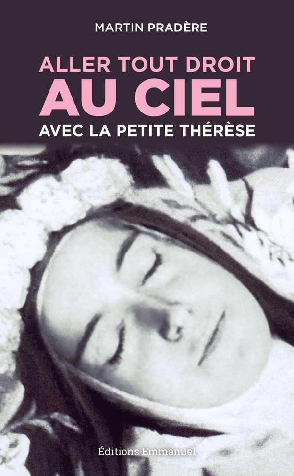 Aller tout droit au ciel avec la petite therese - reedition