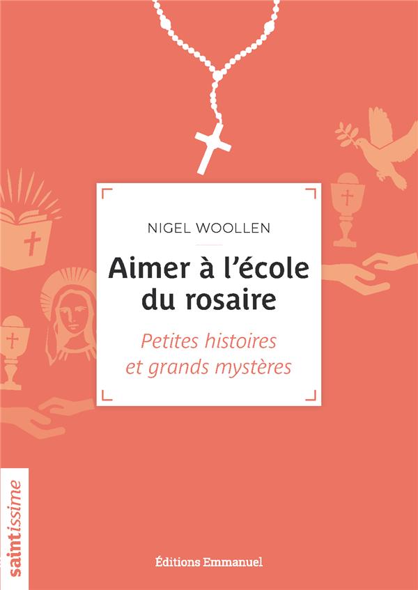 Aimer a l'ecole du rosaire - petites histoires et grands mysteres