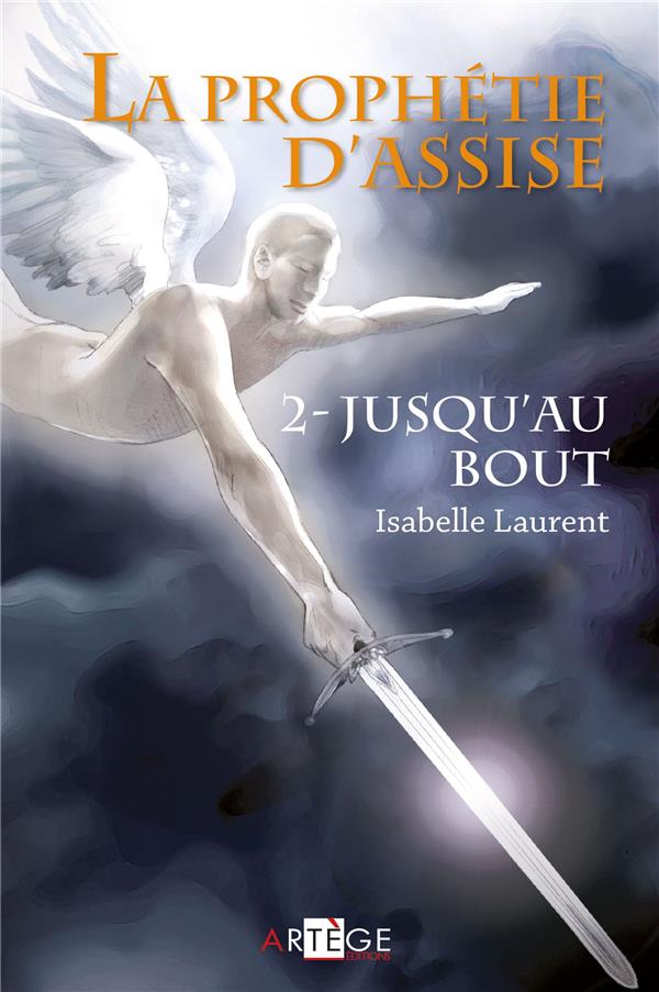 La prophetie d'assise t.2  -  jusqu'au bout