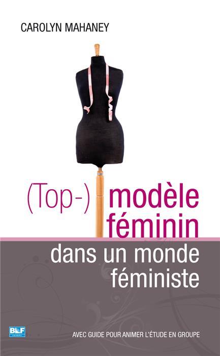 (top-) modele feminin dans un monde feministe