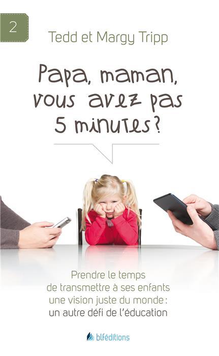 Papa, maman, vous avez pas 5 minutes ?