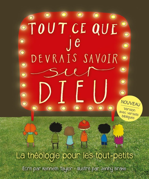 TOUT CE QUE JE DEVRAIS SAVOIR SUR DIEU  -  LA THEOLOGIE POUR LES TOUT-PETITS - TAYLOR/BRAKE - BLF Europe