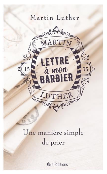 Lettre a mon barbier  -  une maniere simple de prier