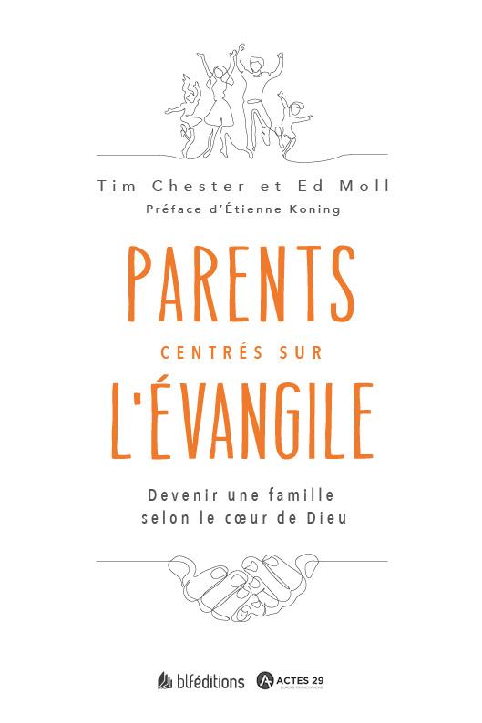 Parents centree sur l´evangile : devenir une famille selon le coeur de dieu