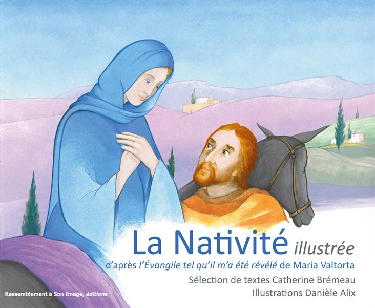 La nativite illustree d'apres l'evangile tel qu'il m'a ete revele de maria valtorta