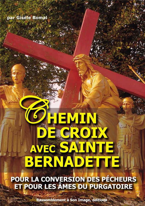 Chemin de croix avec sainte-bernadette  -  pour la conversion des pecheurs et pour les ames du purgatoire