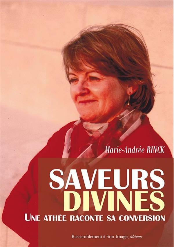 Saveurs divines  -  une athee raconte sa conversion