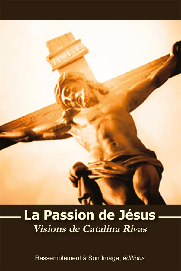 La passion de jesus  -  visions de catalina rivas