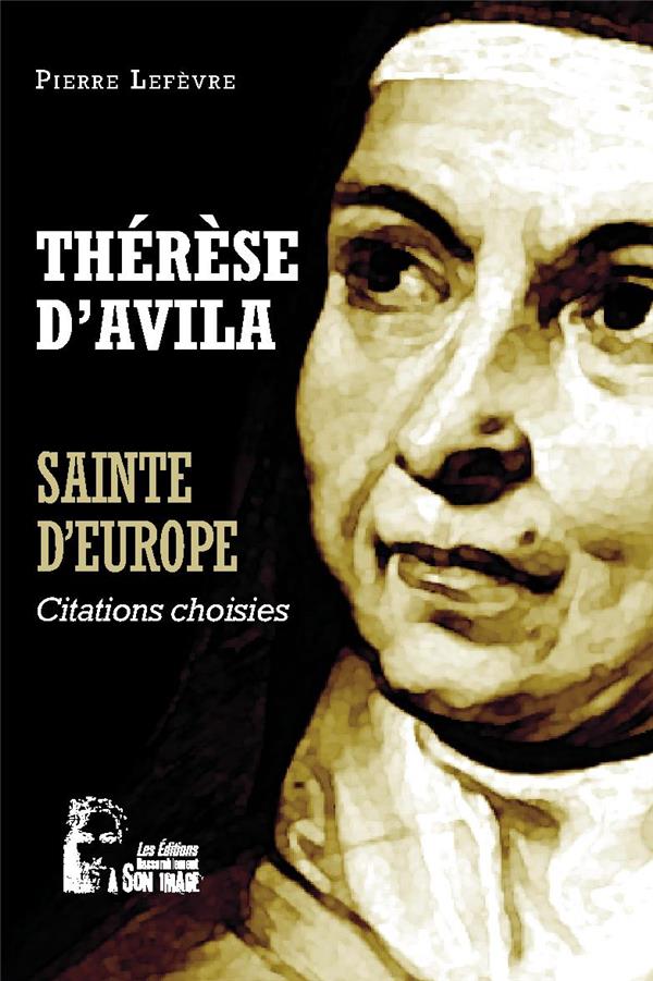 Therese d'avila : sainte d'europe - l5070  -  citations choisies