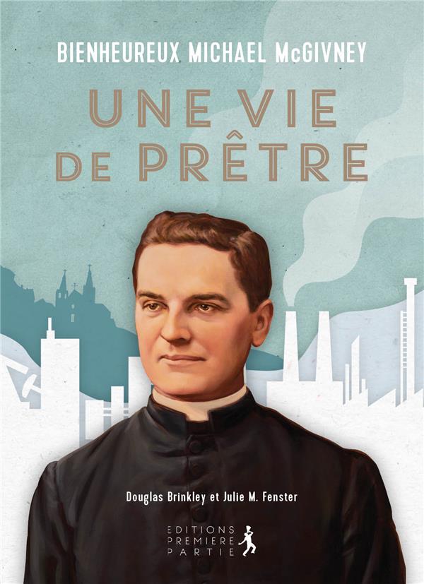 Bienheureux mikael mcgivney, une vie de pretre