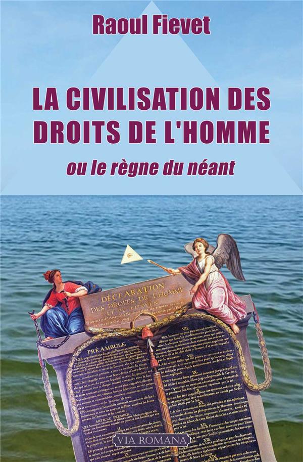 La civilisation des droits de l'homme  -  ou le regne du neant